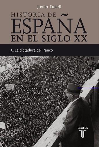 HISTORIA DE ESPAÑA EN EL SIGLO XX VOL.3 DICTADURA DE FRANCO | 9788430606313 | TUSELL, JAVIER | Llibreria Drac - Librería de Olot | Comprar libros en catalán y castellano online