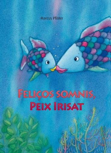 FELIÇOS SOMNIS PEIX IRISAT (PEIX IRISAT 2) | 9788448833862 | PFISTER, MARCUS | Llibreria Drac - Llibreria d'Olot | Comprar llibres en català i castellà online