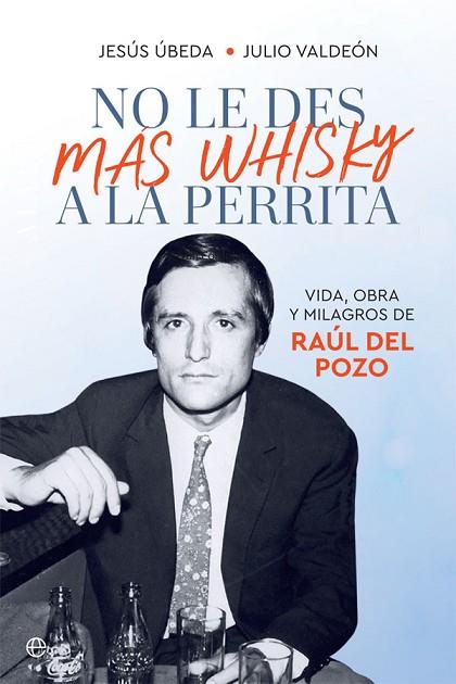 NO LE DES MÁS WHISKY A LA PERRITA | 9788491648345 | ÚBEDA, JESÚS; VALDEÓN, JULIO | Llibreria Drac - Llibreria d'Olot | Comprar llibres en català i castellà online