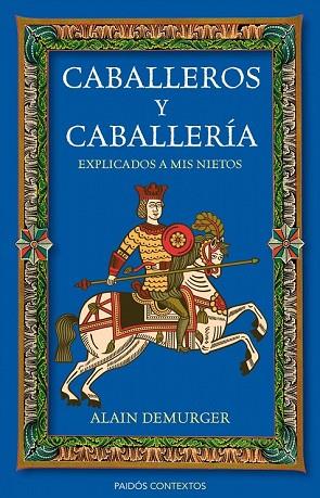 CABALLEROS Y CABALLERÍA EXPLICADOS A MIS NIETOS | 9788449326592 | DEMURGER, ALAIN | Llibreria Drac - Llibreria d'Olot | Comprar llibres en català i castellà online