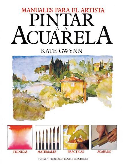 PINTAR A LA ACUARELA.MANUALES PARA EL ARTISTA | 9788487756528 | GWYNN, KATE | Llibreria Drac - Llibreria d'Olot | Comprar llibres en català i castellà online