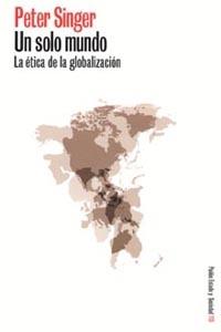 SOLO MUNDO, UN. LA ETICA DE LA GLOBALIZACION | 9788449314902 | SINGER, PETER | Llibreria Drac - Llibreria d'Olot | Comprar llibres en català i castellà online