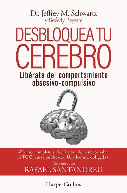 DESBLOQUEA TU CEREBRO. LIBÉRATE DEL COMPORTAMIENTO OBSESIVO-COMPULSIVO | 9788491398417 | SCHWARTZ, JEFFREY | Llibreria Drac - Llibreria d'Olot | Comprar llibres en català i castellà online