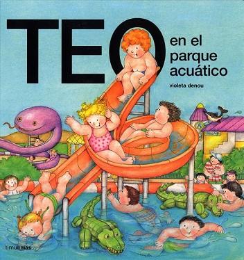 TEO EN EL PARQUE ACUATICO | 9788448003371 | DENOU, VIOLETA | Llibreria Drac - Llibreria d'Olot | Comprar llibres en català i castellà online