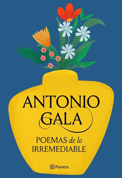 POEMAS DE LO IRREMEDIABLE | 9788408276715 | GALA, ANTONIO | Llibreria Drac - Librería de Olot | Comprar libros en catalán y castellano online