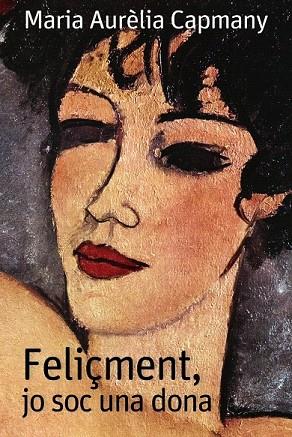 FELIÇMENT JO SOC UNA DONA | 9788448946364 | CAPMANY, MARIA AURELIA | Llibreria Drac - Llibreria d'Olot | Comprar llibres en català i castellà online