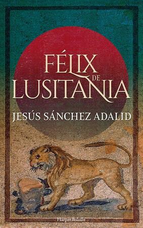 FÉLIX DE LUSITANIA | 9788418623028 | SÁNCHEZ ADALID, JESÚS | Llibreria Drac - Llibreria d'Olot | Comprar llibres en català i castellà online