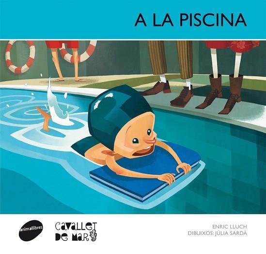 A LA PISCINA (CAVALLET DE MAR 9) | 9788415095583 | LLUCH, ENRIC | Llibreria Drac - Llibreria d'Olot | Comprar llibres en català i castellà online