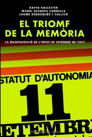 TRIOMF DE LA MEMORIA, EL. LA MANIFESTACIO DE L'ONZE SETEMBRE | 9788485031184 | BALLESTER, DAVID; M. RISQUES; J. SOBREQUES | Llibreria Drac - Librería de Olot | Comprar libros en catalán y castellano online