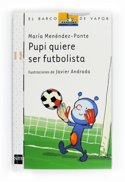 PUPI QUIERE SER FUTBOLISTA | 9788467543544 | MENENDEZ-PONTE, MARIA | Llibreria Drac - Llibreria d'Olot | Comprar llibres en català i castellà online