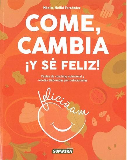 COME CAMBIA Y SÉ FELIZ | 9788416336319 | MELLID,MONICA | Llibreria Drac - Llibreria d'Olot | Comprar llibres en català i castellà online