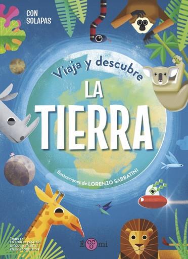 VIAJA Y DESCUBRE: LA TIERRA | 9788419262080 | PAGLIARI, EMANUELA; MATTARELLI, DIEGO; SORDIDLON, ENRICA | Llibreria Drac - Llibreria d'Olot | Comprar llibres en català i castellà online