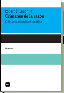 CRIMENES DE LA RAZON. EL FIN DE LA MENTALIDAD CIENTIFICA | 9788496859685 | LAUGHLIN, ROBERT B. | Llibreria Drac - Librería de Olot | Comprar libros en catalán y castellano online