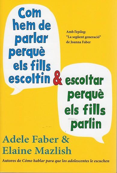 COM HEM DE PARLAR PERQUÈ ELS FILLS ESCOLTIN I ESCOLTAR PERQUÈ ELS FILLS PARLIN | 9788497991278 | FABER, ADELE/MAZLISH, ELAINE | Llibreria Drac - Llibreria d'Olot | Comprar llibres en català i castellà online