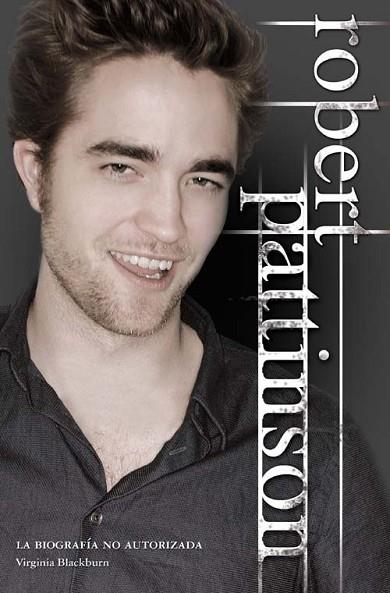 ROBERT PATTINSON. LA BIOGRAFIA NO AUTORIZADA | 9788499181042 | BLACKBURN, VIRGINIA | Llibreria Drac - Llibreria d'Olot | Comprar llibres en català i castellà online