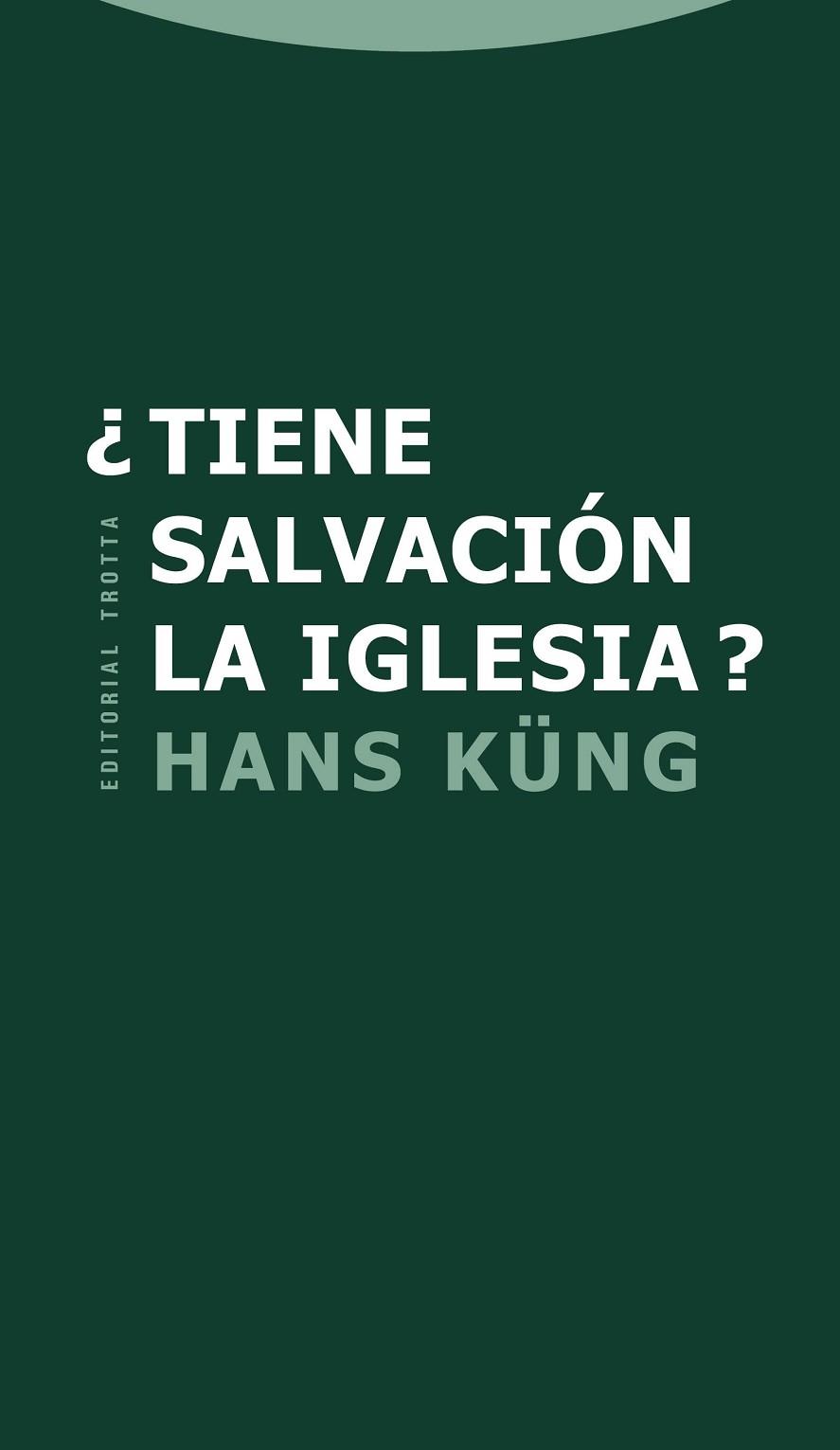 TIENE SALVACION LA IGLESIA | 9788498793703 | KÜNG, HANS | Llibreria Drac - Librería de Olot | Comprar libros en catalán y castellano online