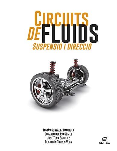 CIRCUITS DE FLUIDS. SUSPENSIÓ I DIRECCIÓ | 9788413218687 | GONZÁLEZ BAUTISTA, TOMÁS/DEL RÍO GÓMEZ, GONZALO/TENA SÁNCHEZ, JOSÉ/TORRES VEGA, BENJAMÍN | Llibreria Drac - Llibreria d'Olot | Comprar llibres en català i castellà online