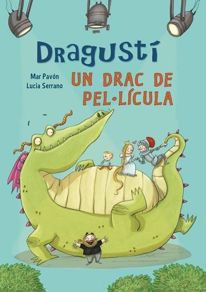 DRAGUSTÍ, UN DRAC DE PEL·LÍCULA | 9788448843526 | SERRANO, LUCIA ; PAVON, MARIA DEL MAR | Llibreria Drac - Librería de Olot | Comprar libros en catalán y castellano online