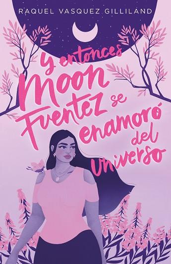 Y ENTONCES MOON FUENTEZ SE ENAMORO DEL UNIVERSO | 9788419621115 | VASQUEZ, RAQUEL | Llibreria Drac - Llibreria d'Olot | Comprar llibres en català i castellà online