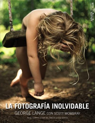 FOTOGRAFÍA INOLVIDABLE, LA | 9788441536777 | LANGE, GEORGE ; MOWBRAY, SCOTT | Llibreria Drac - Librería de Olot | Comprar libros en catalán y castellano online