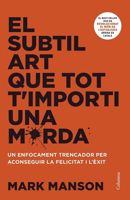 SUBTIL ART QUE TOT T'IMPORTI UNA MERDA, EL | 9788466430920 | MANSON, MARK | Llibreria Drac - Llibreria d'Olot | Comprar llibres en català i castellà online