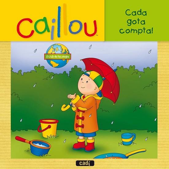 CAILLOU CADA GOTA COMPTA | 9788447460984 | CHOUETTE PUBLISHING | Llibreria Drac - Librería de Olot | Comprar libros en catalán y castellano online