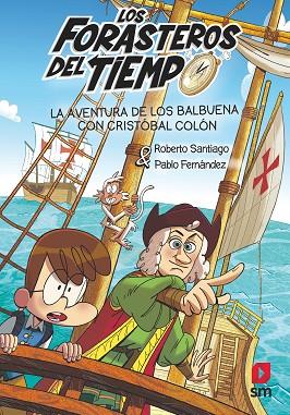 AVENTURA DE LOS BALBUENA CON CRISTÓBAL COLÓN ( FORASTEROS DEL TIEMPO 18) | 9788411827799 | SANTIAGO, ROBERTO; FERNÁNDEZ, PABLO | Llibreria Drac - Llibreria d'Olot | Comprar llibres en català i castellà online