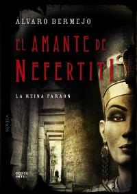 AMANTE DE NEFERTITI, EL LA REINA DEL FARAON | 9788498778465 | BERMEJOALVARO | Llibreria Drac - Librería de Olot | Comprar libros en catalán y castellano online