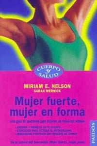 MUJER FUERTE, MUJER EN FORMA | 9788449308345 | NELSON, M.E. Y WERNICK, S. | Llibreria Drac - Librería de Olot | Comprar libros en catalán y castellano online