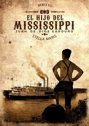 HIJO DEL MISSISSIPPI, EL | 9788416541560 | GARDUÑO, JUAN DE DIOS | Llibreria Drac - Librería de Olot | Comprar libros en catalán y castellano online