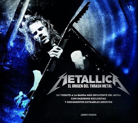 METALLICA. EL ORIGEN DEL THRASH METAL | 9788448019327 | EWING, JERRY | Llibreria Drac - Librería de Olot | Comprar libros en catalán y castellano online