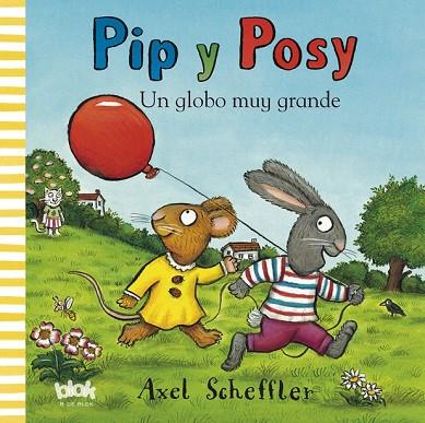 PIP Y POSY UN GLOBO MUY GRANDE | 9788493961596 | SCHEFFLER, AXEL | Llibreria Drac - Librería de Olot | Comprar libros en catalán y castellano online