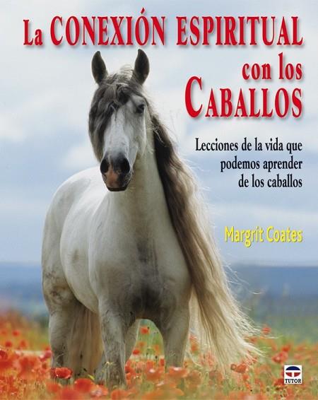 CONEXION ESPIRITUAL CON LOS CABALLOS, LA | 9788479027940 | COATES, MARGRIT | Llibreria Drac - Librería de Olot | Comprar libros en catalán y castellano online