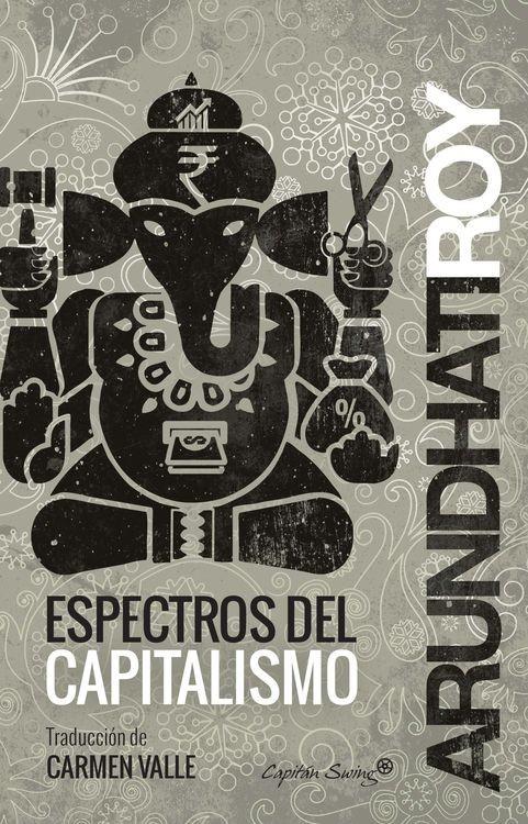 ESPECTROS DEL CAPITALISMO  | 9788494444531 | ROY, ARUNDHATI | Llibreria Drac - Llibreria d'Olot | Comprar llibres en català i castellà online