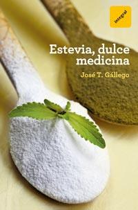 ESTEVIA DULCE MEDICINA | 9788492981847 | GALLEGO, JOSE T | Llibreria Drac - Librería de Olot | Comprar libros en catalán y castellano online