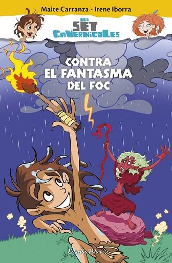 CONTRA EL FANTASMA DEL FOC (ELS SET CAVERNICOLES 1) | 9788490579800 | CARRANZA, MAITE; IBORRA, IRENE | Llibreria Drac - Librería de Olot | Comprar libros en catalán y castellano online