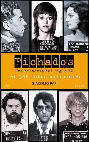 FICHADOS. UNA HISTORIA DEL SIGLO XX EN 366 FOTOS POLICIALES | 9788484283386 | PAPI,GIACOMO | Llibreria Drac - Librería de Olot | Comprar libros en catalán y castellano online