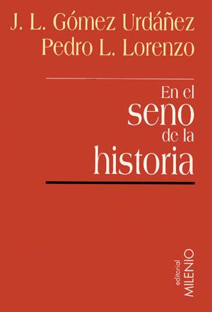 EN EL SENO DE LA HISTORIA | 9788489790704 | GOMEZ URDANEZ, J.L.; P.L. LORENZO | Llibreria Drac - Llibreria d'Olot | Comprar llibres en català i castellà online