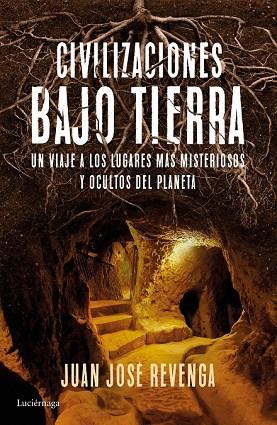 CIVILIZACIONES BAJO TIERRA | 9788416694457 | REVENGA, JUAN JOSÉ | Llibreria Drac - Llibreria d'Olot | Comprar llibres en català i castellà online