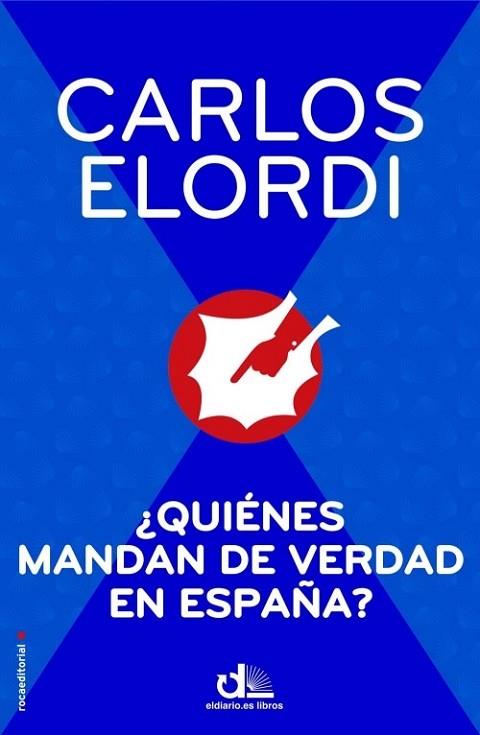 QUIENES MANDAN DE VERDAD EN ESPAÑA? | 9788499186474 | ELORDI, CARLOS | Llibreria Drac - Librería de Olot | Comprar libros en catalán y castellano online