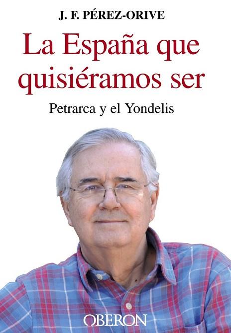 ESPAÑA QUE QUISIÉRAMOS SER, LA | 9788436825237 | PÉREZ-ORIVE, JOSÉ FÉLIX | Llibreria Drac - Llibreria d'Olot | Comprar llibres en català i castellà online