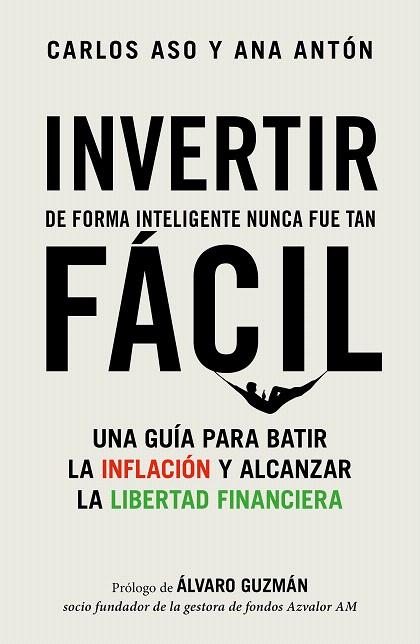 INVERTIR DE FORMA INTELIGENTE NUNCA FUE TAN FÁCIL | 9788498755404 | ASO, CARLOS; ANTÓN, ANA | Llibreria Drac - Llibreria d'Olot | Comprar llibres en català i castellà online