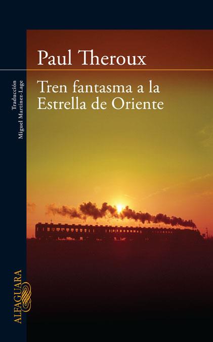 TREN FANTASMA A LA ESTRELLA DE ORIENTE | 9788420405865 | THEROUX, PAUL | Llibreria Drac - Librería de Olot | Comprar libros en catalán y castellano online