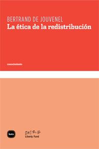 ÉTICA DE LA REDISTRIBUCIÓN, LA | 9788492946075 | JOUVENEL, BERTRAND DE | Llibreria Drac - Librería de Olot | Comprar libros en catalán y castellano online