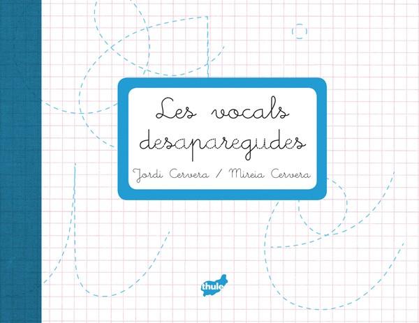 VOCALS DESAPAREGUDES, LES | 9788415357223 | CERVERA, JORDI; CERVERA, MIREIA | Llibreria Drac - Llibreria d'Olot | Comprar llibres en català i castellà online