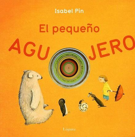 PEQUEÑO AGUJERO, EL | 9788496646346 | PIN, ISABEL | Llibreria Drac - Llibreria d'Olot | Comprar llibres en català i castellà online