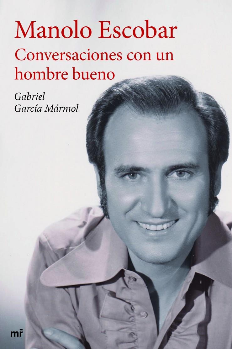 MANOLO ESCOBAR CONVERSACIONES CON UN HOMBRE BUENO | 9788427041332 | GARCÍA, GABRIEL  | Llibreria Drac - Librería de Olot | Comprar libros en catalán y castellano online