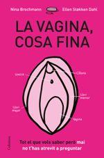 VAGINA, LA: COSA FINA | 9788466422918 | BROCHMANN, NINA; STOKKEN DAHL, ELLEN | Llibreria Drac - Librería de Olot | Comprar libros en catalán y castellano online