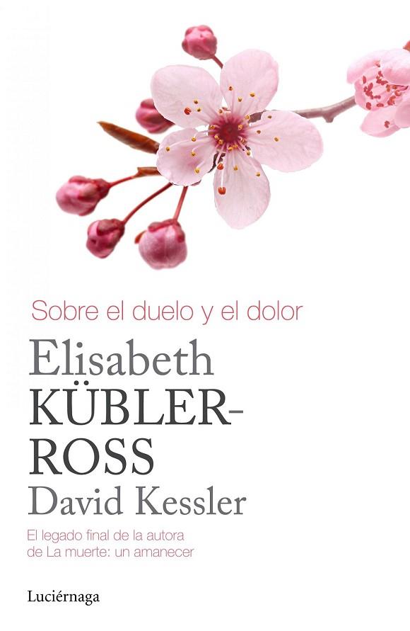 SOBRE EL DUELO Y EL DOLOR | 9788415864905 | KUBLER-ROSS, ELISABETH; KESSLER, DAVID | Llibreria Drac - Llibreria d'Olot | Comprar llibres en català i castellà online