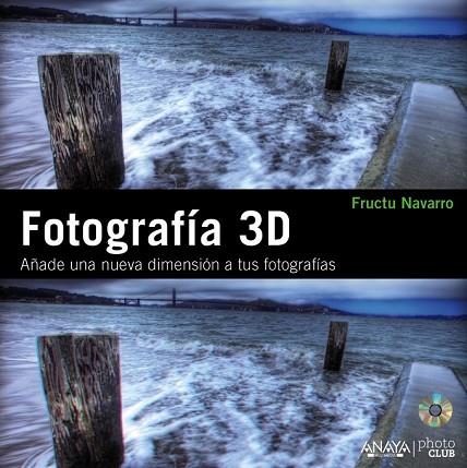 FOTOGRAFIA 3D. AÑADE UNA NUEVA DIMENSION A TUS FOTOGRAFIAS | 9788441529465 | NAVARRO, FRUCTU | Llibreria Drac - Llibreria d'Olot | Comprar llibres en català i castellà online